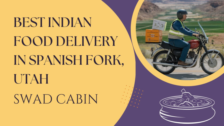 Indian Food Delivery In Spanish Fork, Utah